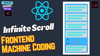 Infinite Scroll in React | Frontend Machine Coding Question | JavaScript Interview Question - 47