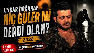 Uygar Doğanay - Hi̇ç Güler Mi̇ Derdi̇ Olan 2026