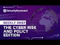 SecurityScorecard’s Weekly Brief: The Cyber Risk & Policy Edition, Mike Centrella
