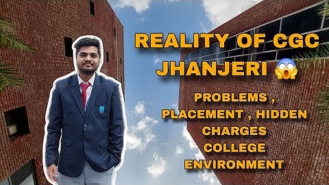 Reality of CGC Jhanjeri | Must Watch before Taking Admission | Problem , Hidden Chargers, Placement