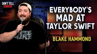 Everybody's Mad at Taylor Swift | Blake Hammond | Stand Up Comedy