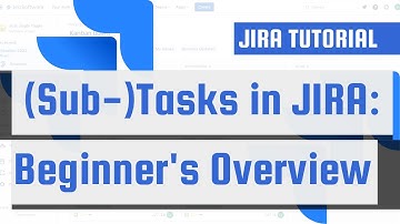Managing Tasks and Subtasks in JIRA: A Beginner