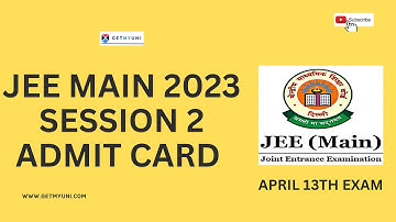 JEE MAIN 2023 Session 2, (April 13th) Exam Admit Card Released!|How To Download JEE MAIN Admit Card?