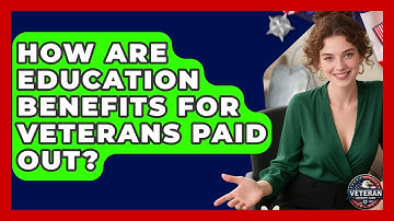 How Are Education Benefits for Veterans Paid Out? | Veteran Community Guide