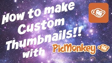 How to make Custom Thumbnails!! (PicMonkey)