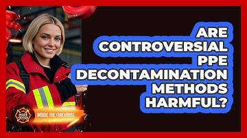 Are Controversial PPE Decontamination Methods Harmful? - Inside the Firehouse