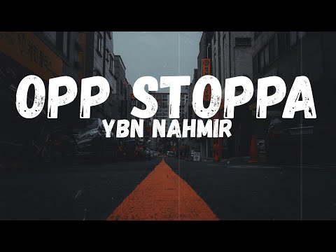 YBN Nahmir - Opp Stoppa (feat. Lil Eazzyy) (Lyrics)
