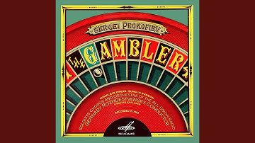 The Gambler, Act I Scene 4: "Serdechno vam priznatelen"