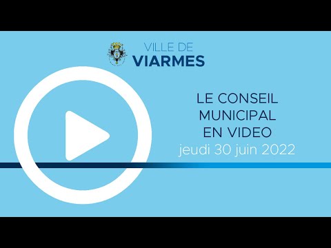 Ville de Viarmes : conseil municipal du 30 juin 2022