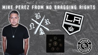 No Bragging Rights | Mike Perez | Pure Noise Records | LA Kings | Music & Hockey Interview