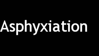 How to Pronounce Asphyxiation