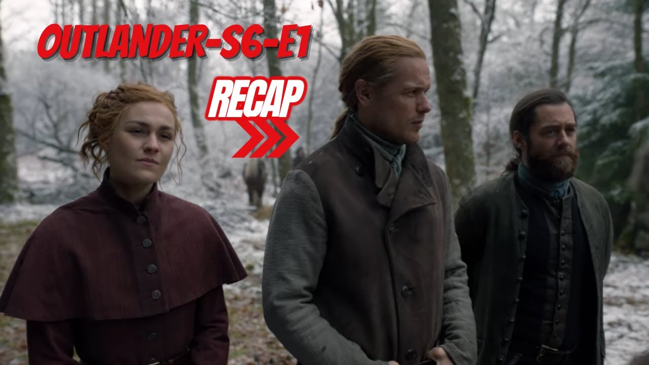 Outlander Season 6  Episode 1 Recap