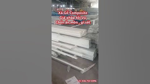 XÀ GỒ COMPOSITE – GIẢI PHÁP TỐI ƯU CHO CÔNG TRÌNH ĐẶC THÙ 🔥