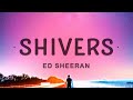 Ed Sheeran - Shivers (Lyrics)