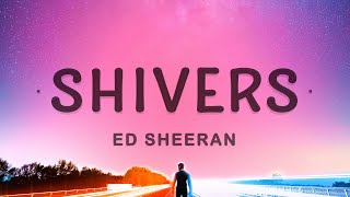 Ed Sheeran - Shivers (Lyrics)