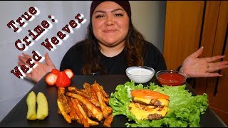 MUKBANG DOUBLE CHEESEBURGER & FRIES HOMEMADE IN AIR FRYER | TRUE CRIME WARD WEAVER CASE