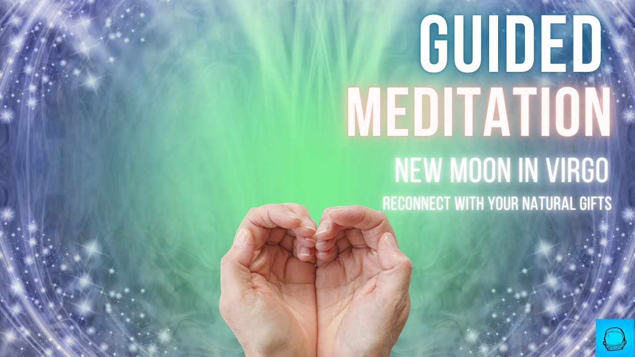 Guided Meditation for the New Moon in Virgo - August 2022 - YouTube