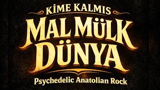 Kime Kalmış Mal Mülk Dünya - Psychedelic Anatolian Rock (Vintage Turkish Rock Vibes)