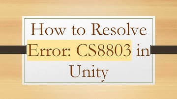 How to Resolve Error: CS8803 in Unity