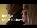 India's rape culture: the survivors' stories