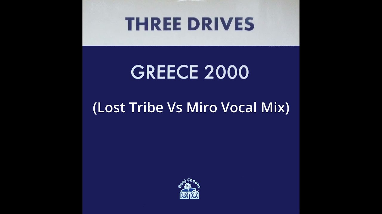 Greece 2000 - Three Drives (Lost Tribe Vs Miro Vocal Mix) (1998)