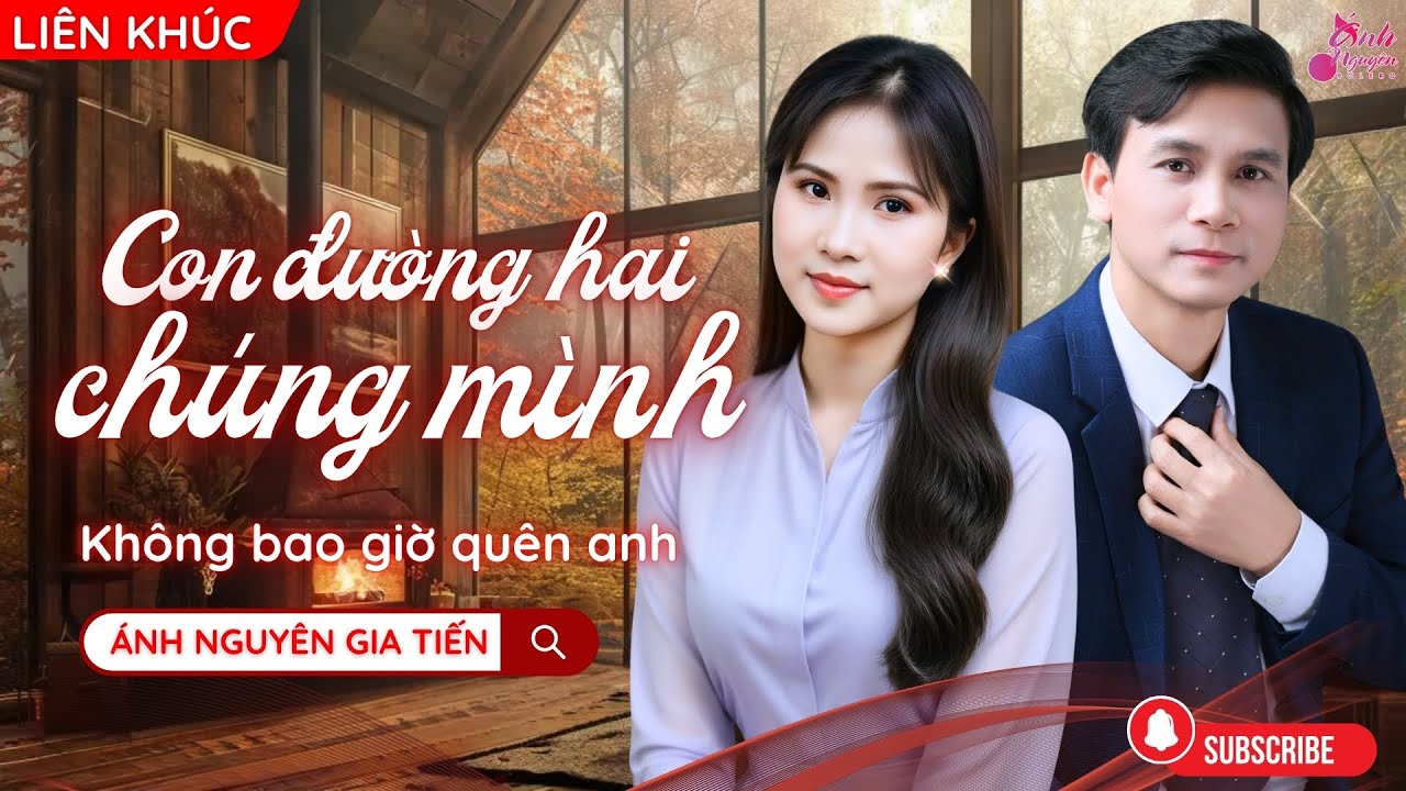 [LIÊN KHÚC] CON ĐƯỜNG HAI CHÚNG MÌNH | ÁNH NGUYÊN - GIA TIẾN | Tuyển Tập Rumba Chọn Lọc Hay Nhất