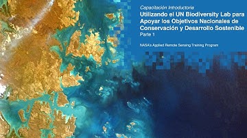 NASA ARSET: Introducción a Datos Espaciales y Políticas para la Diversidad Biológica, Parte 1 de 3