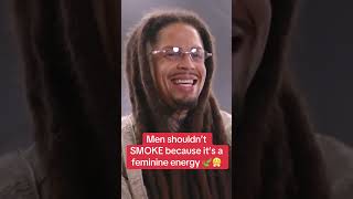 Smoking weed is a feminine energy according to Sheva the Healer