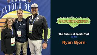 The Future of Sports Turf: Groundskeeper Chat with Ryan Bjorn