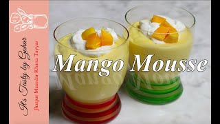 Mango Mousse Recipe || 3 Ingredients Mango Mousse Recipe || It's Tasty by Gohar