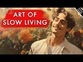 The art of slow living savoring life one moment at a time