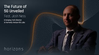 The Future of 5G Unveiled feat. Joshua Ness - Part 1 | Horizons by Compass