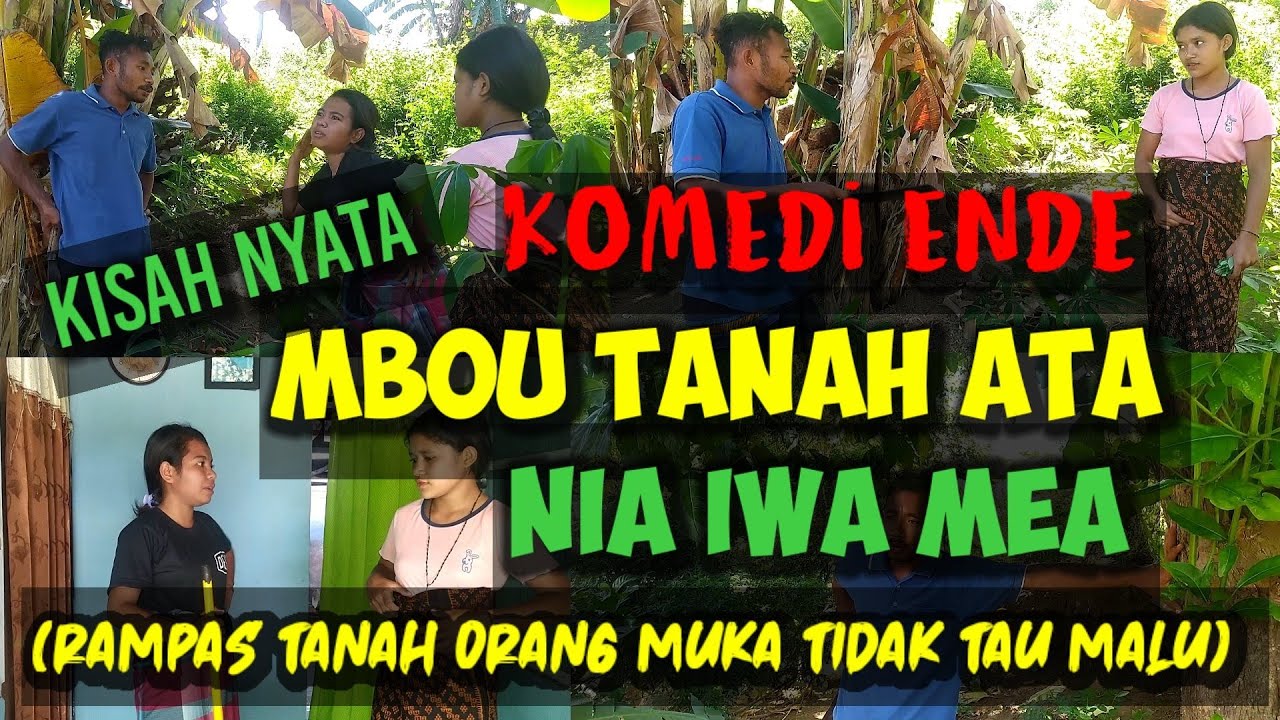 komedi ende kisah nyata mbou tanah ata nia iwa mea(rampas tanah orang muka tidak tau malu
