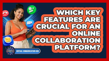 Which Key Features Are Crucial For An Online Collaboration Platform?