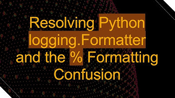 Resolving Python logging.Formatter and the % Formatting Confusion