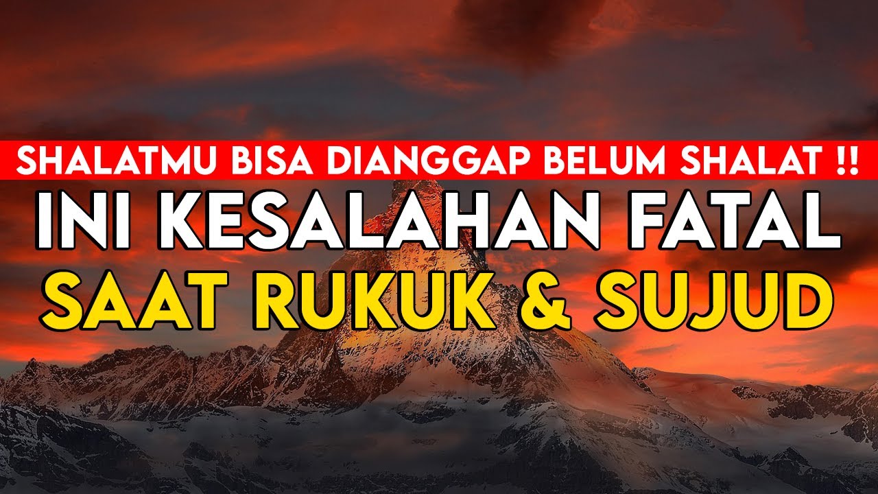 Shalatmu Bisa Dianggap Belum Shalat !! Ini Kesalahan Fatal Saat Rukuk & Sujud