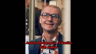 Andrej Romanovic Čikatilo Film Trailer