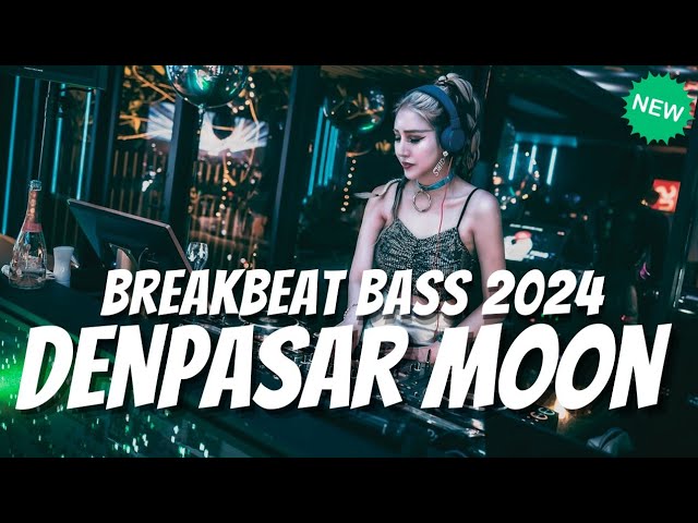 DJ DENPASAR MOON REMIX VIRAL TIKTOK - DJ LAYLA SINGLE LADY - DJ BREAKBEAT BASS BETON | TIKTOK VIRAL class=