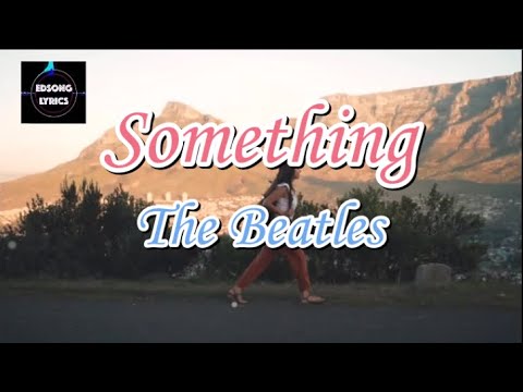 SOMETHING by The Beatles (LYRICS) - YouTube