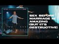 Sex Before Marriage Is Amazing (But It's Destructive) | David Marvin