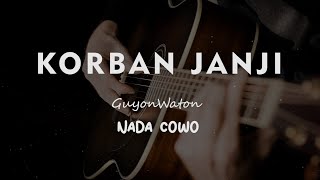 KORBAN JANJI // GUYONWATON // KARAOKE GITAR AKUSTIK NADA COWO ( MALE )