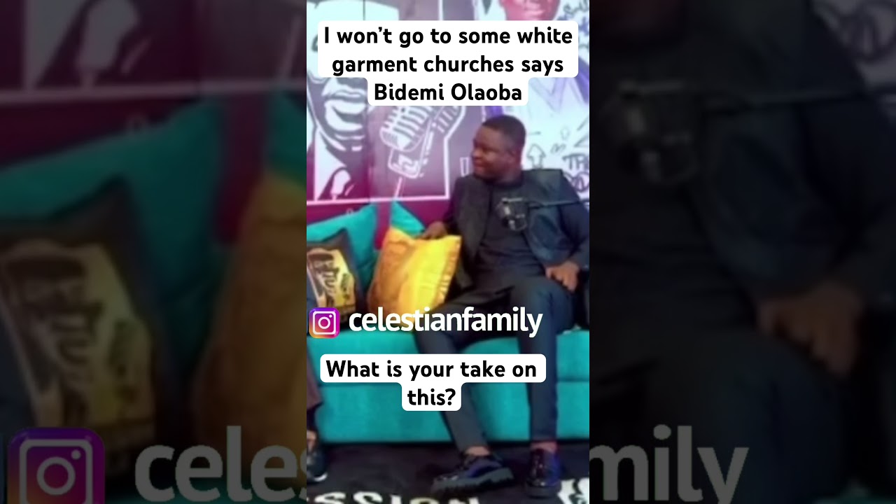 I won’t go to some white garment churches says Bidemi Olaoba 