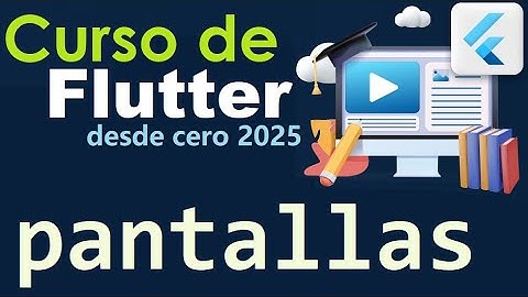 CURSO DE FLUTTER-DART DESDE CERO | CREACION DE PANTALLAS  (video 39)