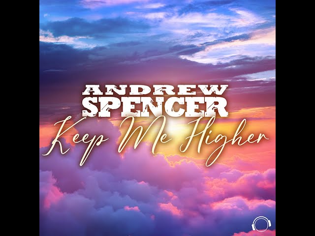 Andrew Spencer - Keep Me Higher