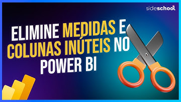 Excluir Colunas e Medidas Não Utilizadas no Power BI