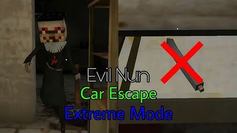 Evil Nun - Car Escape in Extreme Mode Without Using Small Cable