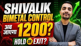Shivalik Bimetal Control Share Price Target 2026 | अब जाएगा ₹1200? | Hold or Exit?