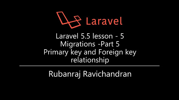 Laravel 5.5 lesson - 5  Migrations -Part 5  Primary key and Foreign key relationship