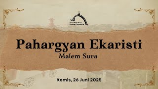 PAHARGYAN EKARISTI MALEM SURA | Kemis, 26 Juni 2025 | Pukul 18.00 WIB