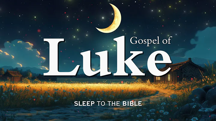 Fall Asleep to Gospel of Luke Like Never Before | Holy Bible Audio for Deep Sleep